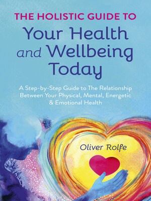 cover image of The Holistic Guide to Your Health & Wellbeing Today